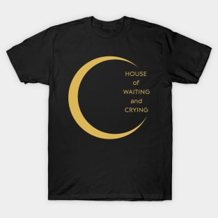 house of waiting and crying T-Shirt